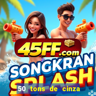 50 tons de cinza online dublado
